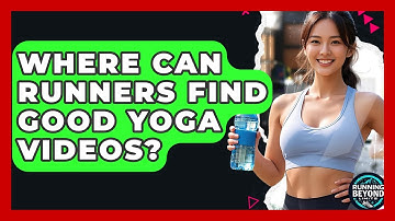 Where Can Runners Find Good Yoga Videos? - Running Beyond Limits