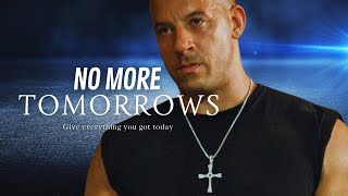 NO MORE TOMORROWS - Give Everything You Got Motivation