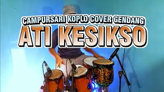 ATI KESIKSO : LANGGAM JAWA VERSI KOPLO (KENDANG COVER)