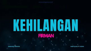 Karaoke Kehilangan - Firman (High Quality Audio)
