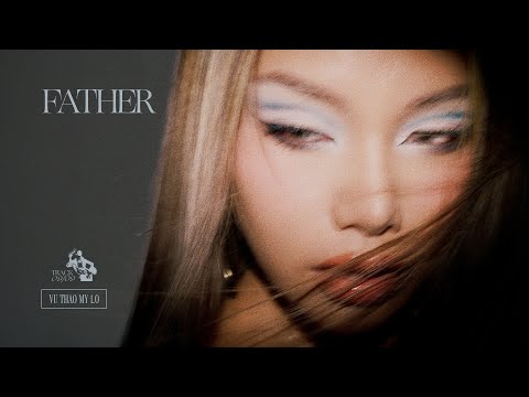 VŨ THẢO MY - FATHER | Official Visualizer