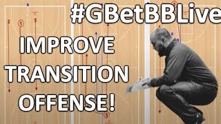#GBetBBLive: How to IMPROVE TRANSITION OFFENSE!