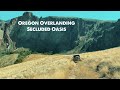 Oregon Overlanding - Secluded Oasis in the Desert