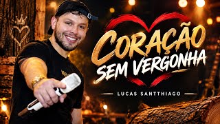 Coração Sem Vergonha - Lucas Santthiago - Clipe Oficial 