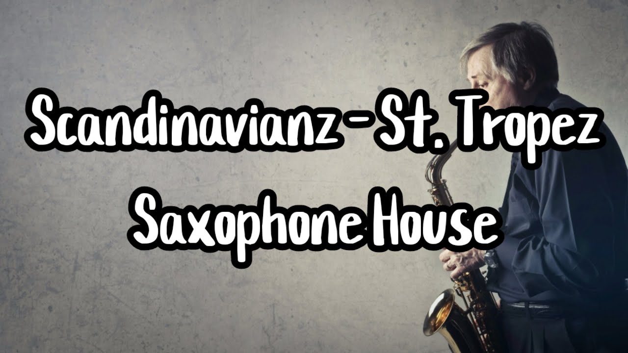 St. Tropez | Saxophone House | Music for Life