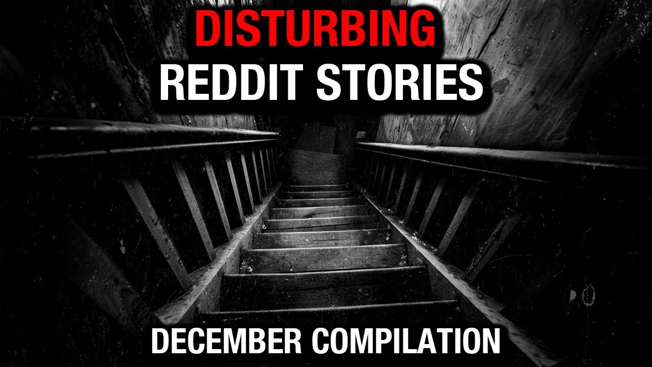 Disturbing TRUE Reddit Posts Compilation - December ‘22 Edition
