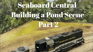Seaboard Central - Building a Pond Scene Part 2