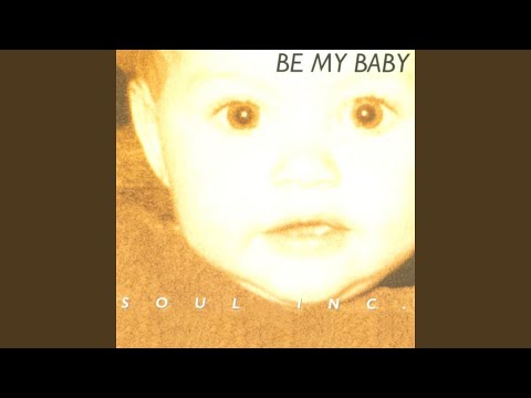 Soul Inc. — Be My Baby (First Cut)