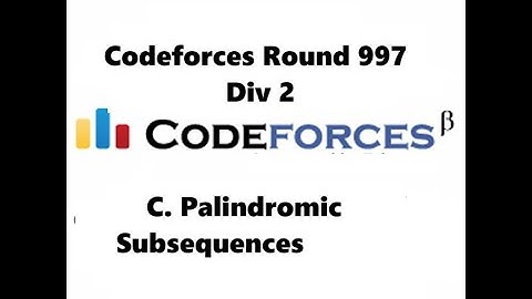 C Palindromic Subsequences | Div2 | round 997 | Codeforces