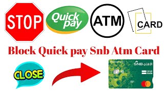 How To Block Quick Pay SNB ATM Card | Closed Quick pay Atm Card | Stop Quick pay Atm card