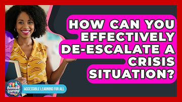How Can You Effectively De-escalate A Crisis Situation? - Accessible Learning For All