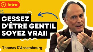 Thomas D'Ansembourg : Cessez d'être gentil, soyez vrai ! Introduction - Communication Non Violente