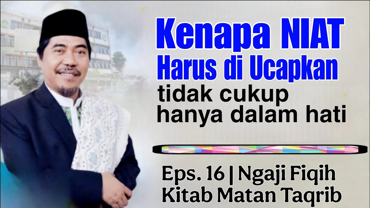 SANGAT PENTING! Melapalkan niat dalam ibadah • Eps 16 Matan Taqrib | KH Fakhruddin Al Bantani