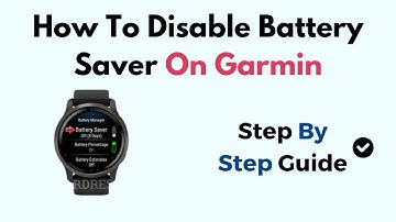 How to Disable Battery Saver on Garmin – Step-by-Step Guide for Watch Settings & Power Modes