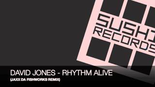 Out Soon / David Jones - Rhythm Alive (JAXX DA FISHWORKS Remix)