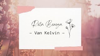 Reta Berega Lirik - Van Kelvin