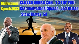 CLOSED DOORS CAN_T STOP YOU - Best motivational Speech , Joel Osteen , Steve Harvey , Ed