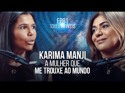 EP81 - Karima Manji - A Mulher Que Me Trouxe ao Mundo