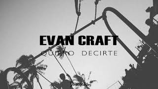 Evan Craft - Quiero Decirte (letra)