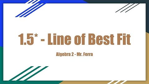 How to find the line of best fit - Algebra 2 - 1.5*