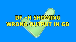 df -h showing wrong output in GB (3 Solutions!!)