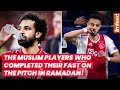 The Muslim Players Who Completed Their Fast on the Pitch in Ramadan!