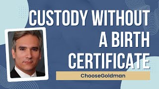 Can A Father Get Custody Even If He Is Not On The Birth Certificate - ChooseGoldman.com