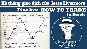 Bí kíp đầu cơ chứng khoán của Jesse Livermore  How To Trade In Stocks FULL