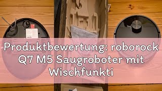 Produktbewertung: roborock Q7 M5 Saugroboter mit Wischfunktion, 10.000Pa Starker Saugkraft, Dual Ant