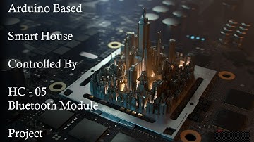 Arduino Based Smart House Project Using HC - 05 Bluetooth Module | #Arduino #Smart_house #IoT #Tech