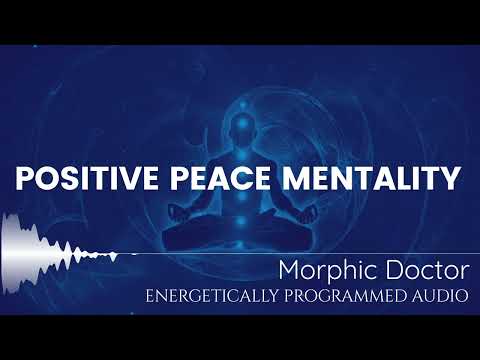 Positive peace mentality (Energetically programmed)