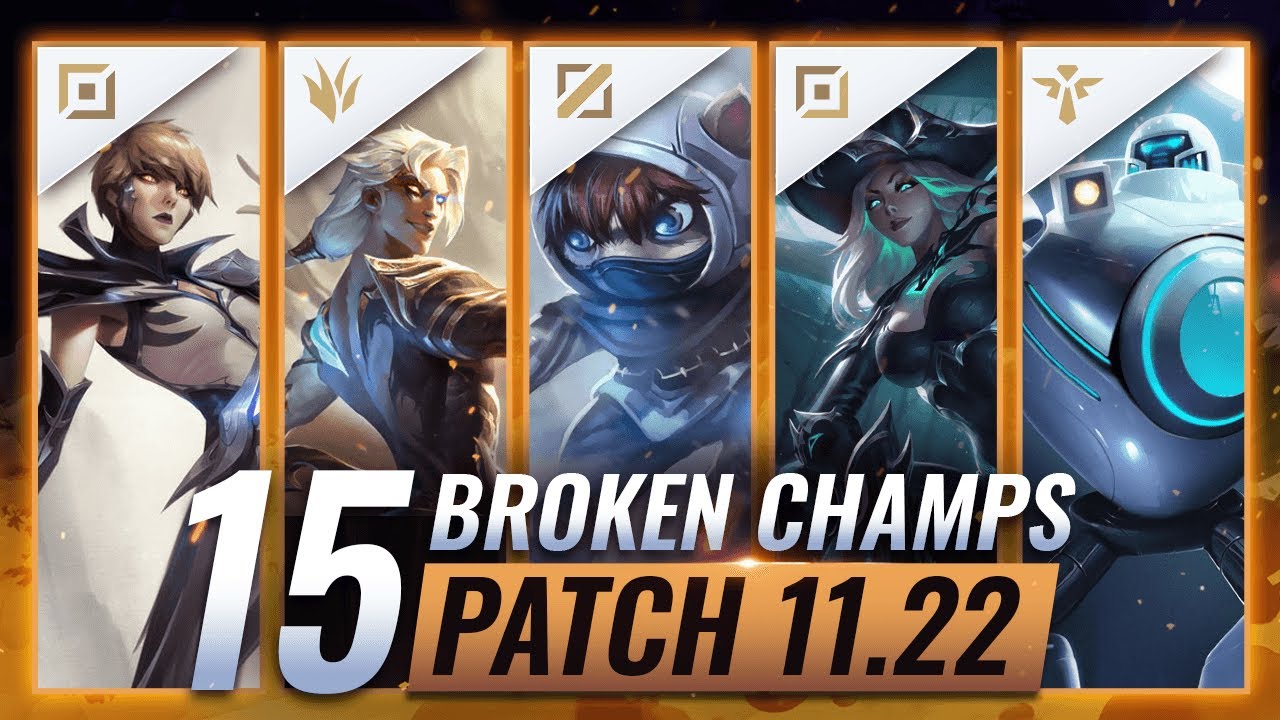 15 MOST BROKEN Champions to PLAY - League of Legends Patch 11.22 Predictions