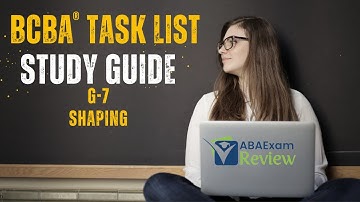 Shaping | BCBA® Task List Study Guide G7 | ABA Exam Review