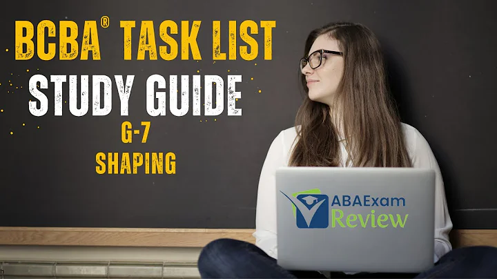 Shaping | BCBA® Task List Study Guide G7 | ABA Exam Review