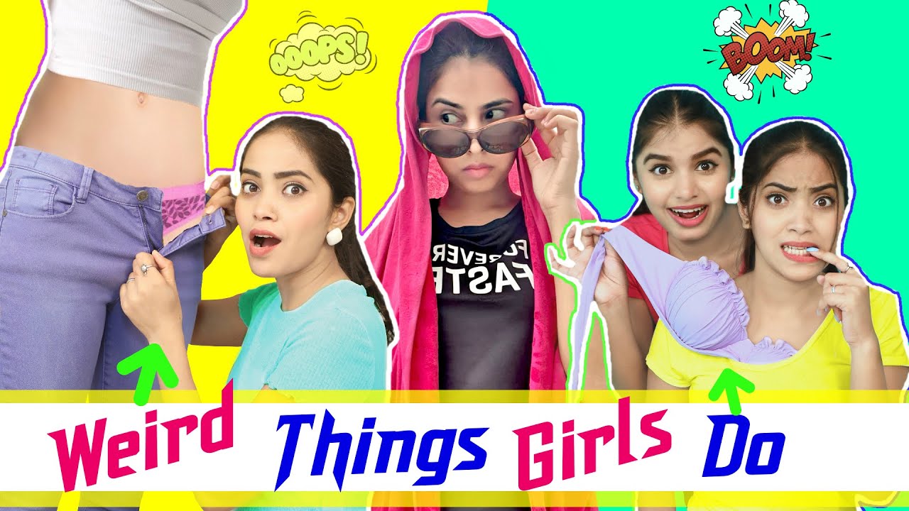 Download WEIRD Things Girls Do  | Anaysa