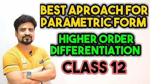 Best Aproach of Parametric Form Highr Order Differentiation | IIT JEE | HOD | Manoj Tiwary