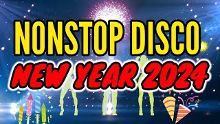 NONSTOP DISCO SA NEW YEAR 2024 - TIKTOK HITS DISCO REMIX NEW YEAR COUNTDOWN 2024