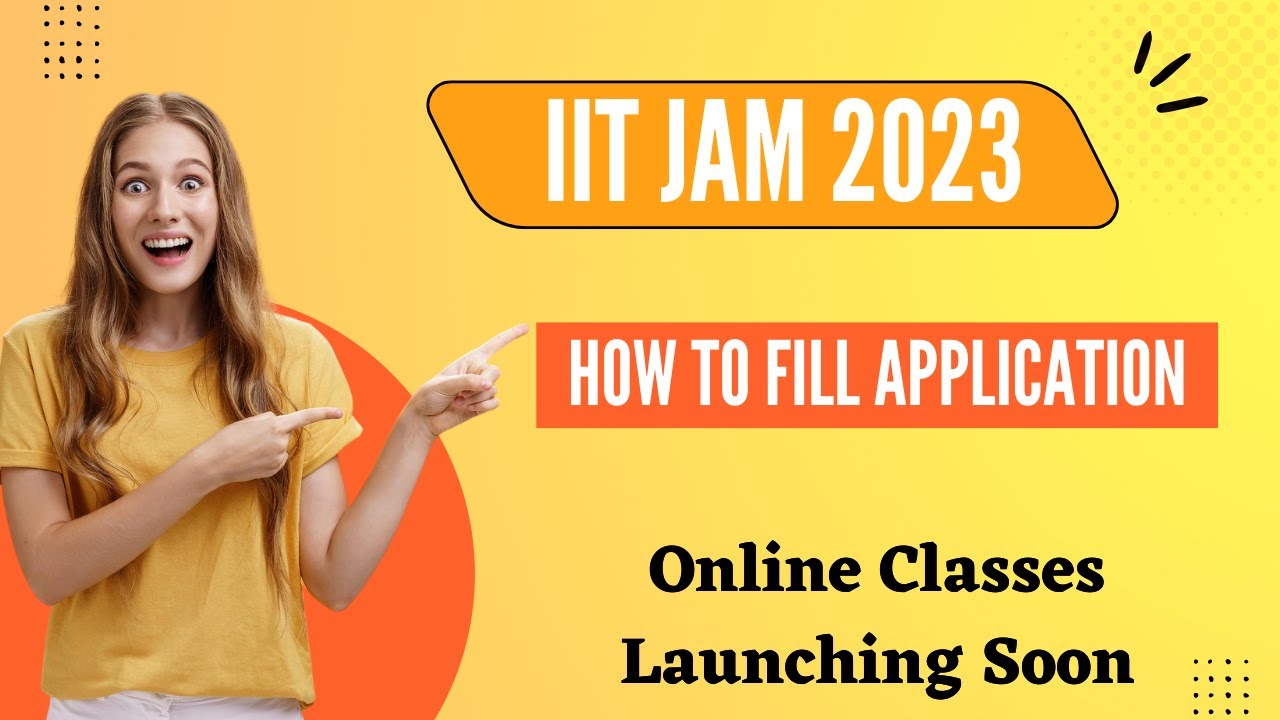 IIT - JAM (2023) How to Fill the Application (Complete Details)