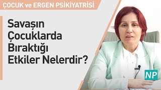 Savaşın Çocuklarda Bıraktığı Etkiler Nelerdir?