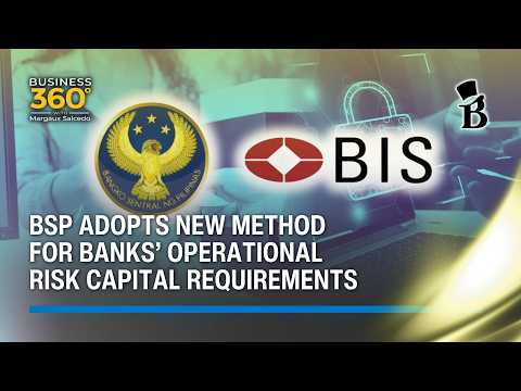 BSP adopts new method for banks’ operational risk capital requirements | Business 360