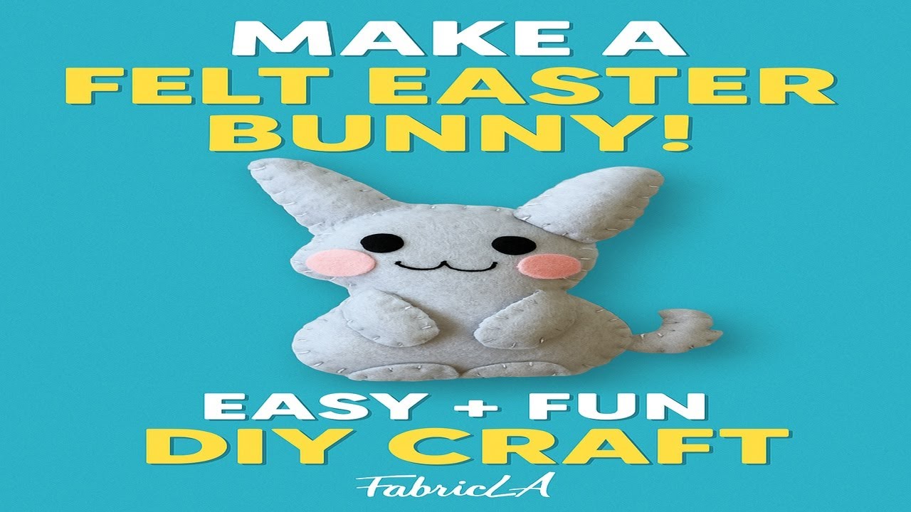 DIY Felt Easter Bunny Tutorial - Easy & Adorable Crafts with FabricLA