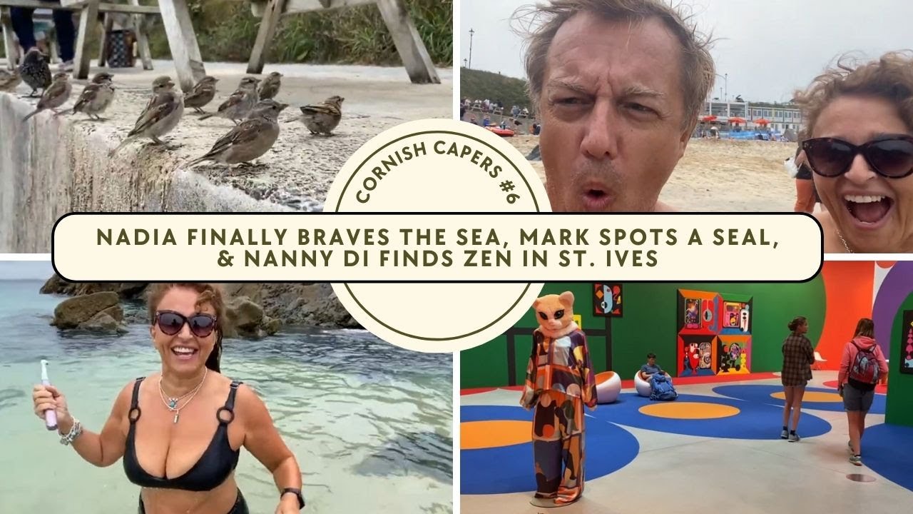 CORNISH CAPERS #6 NADIA Finally BRAVES the SEA, Mark SPOTS a SEAL & Nanny Di Finds ZEN in St. Ives
