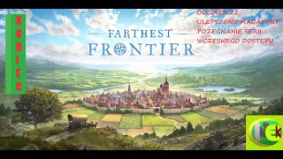 FARTHEST FRONTIER #22 POŻEGNANIE SERII WCZESNEGO DOSTĘPU