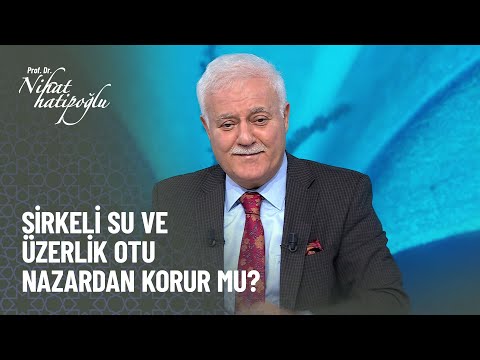 Sirkeli su ve üzerlik otu nazardan korur mu ? - Nihat Hatipoğlu ile Kur'an ve Sünnet 22 Ocak 2023