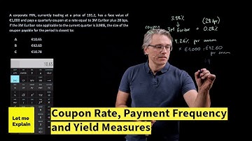 Coupon rate, payment frequency and yield measures (for the 2026 CFA Level 1 exam)
