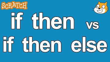 Scratch 3 Tutorial: If Then vs If Then Else