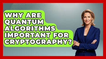 Why Are Quantum Algorithms Important for Cryptography? - Quantum Tech Explained