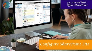 User Guide Office2SharePoint - Learn how to Configure Sites