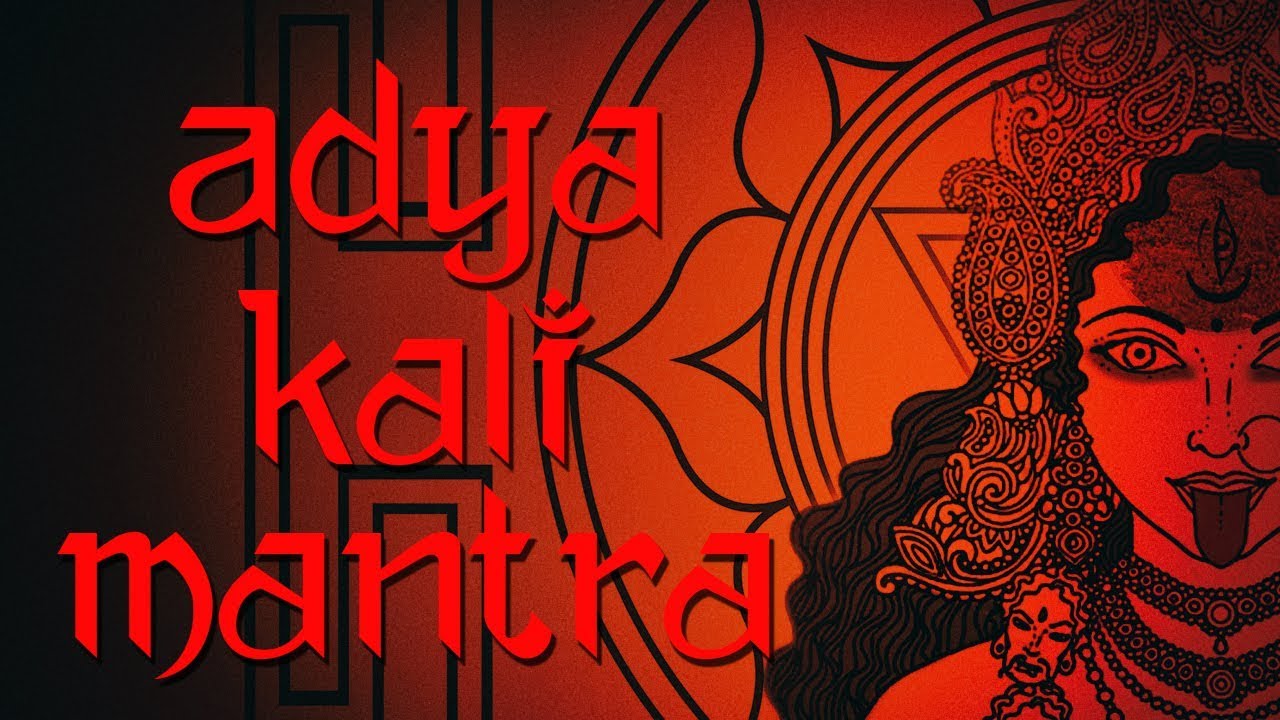 Adya Kali Mantra  Mantra of the Primal Energy  216 Times