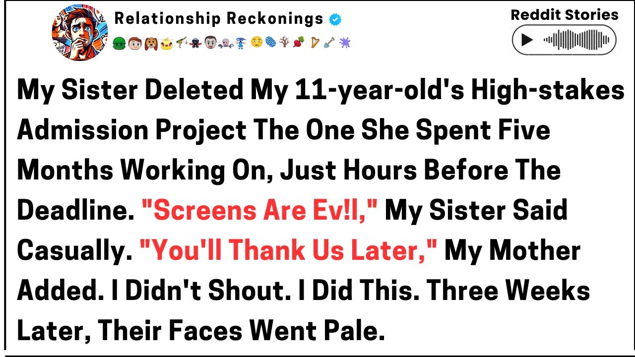 Моя сестра удалила сложный проект моего 11-летнего сына по поступлению...История Reddit